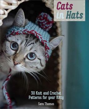 Paperback Cats in Hats: 30 Knit and Crochet Hat Patterns for Your Kitty Book