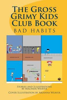 Paperback The Gross Grimy Kids Club Book: Bad Habits Book