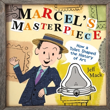 Hardcover Marcel's Masterpiece: How a Toilet Shaped the History of Art Book