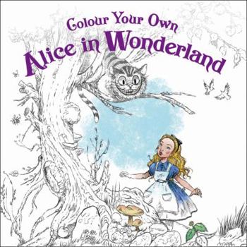 Paperback Colour Your Own Alice in Wonderland Book