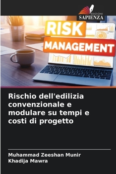 Paperback Rischio dell'edilizia convenzionale e modulare su tempi e costi di progetto [Italian] Book