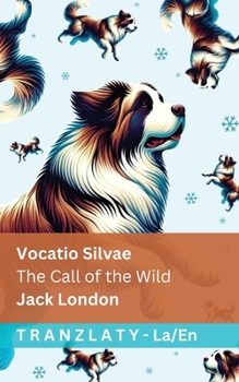 GVocatio Silvae / The Call of the Wild: Tranzlaty Latin English (Latin Edition)