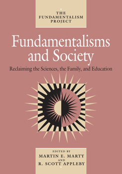 Fundamentalisms and Society: Reclaiming the Sciences, the Family and Education (Fundamentalism Project)