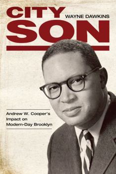 City Son: Andrew W. Cooper's Impact on Modern-Day Brooklyn - Book  of the Margaret Walker Alexander Series in African American Studies