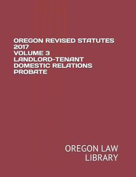 Paperback Oregon Revised Statutes 2017 Volume 3 Landlord-Tenant Domestic Relations Probate Book