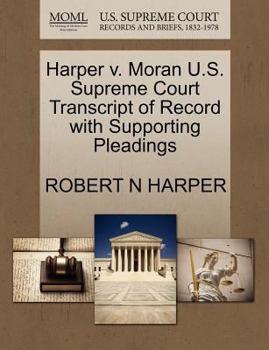 Paperback Harper V. Moran U.S. Supreme Court Transcript of Record with Supporting Pleadings Book