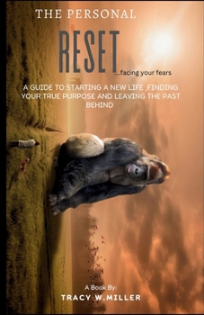 THE PERSONAL RESET: A guide to starting a new life,finding your true purpose and leaving the past behind