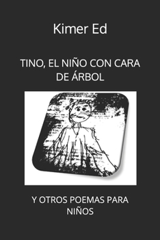 Paperback Tino, El Niño Con Cara de Árbol: Y Otros Poemas Para Niños [Spanish] Book