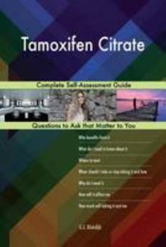 Tamoxifen Citrate; Complete Self-Assessment Guide