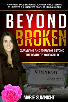 Paperback Beyond Broken: Surviving and Thriving Beyond the Death of Your Child Book