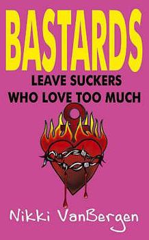 Paperback Bastards Leave Suckers Who Love Too Much Book