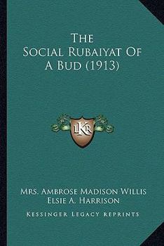 Paperback The Social Rubaiyat Of A Bud (1913) Book