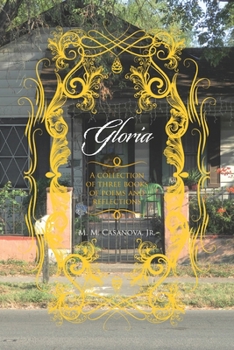 Paperback Gloria: A Collection of Three Books of Poems and Reflections Book