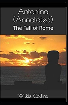 Antonina, or, The Fall of Rome Annotated