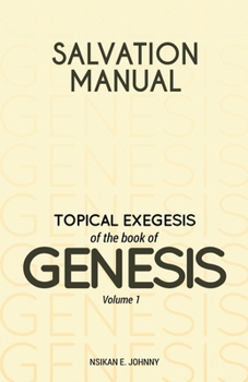 Paperback Salvation Manual: Topical Exegesis of the Book of Genesis - Volume 1 Book
