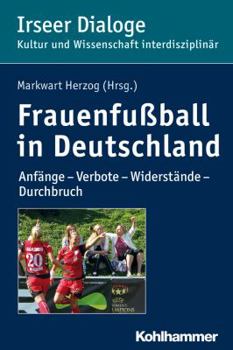 Paperback Frauenfussball in Deutschland: Anfange - Verbote - Widerstande - Durchbruch [German] Book