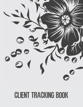 Paperback Client Tracking Book: Customer Tracking Log Book with alphabetized tabs and area for personal notes on products, services, dates, and time ( Book