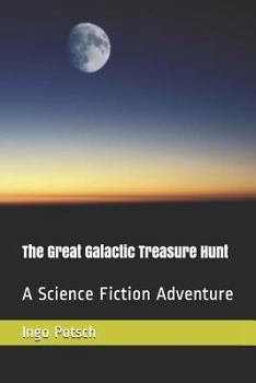 Paperback The Great Galactic Treasure Hunt: A Science Fiction Adventure Book
