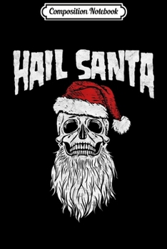 Paperback Composition Notebook: Hail Santa! Vintage Skull & Santa Hat Retro Funny Graphic Journal/Notebook Blank Lined Ruled 6x9 100 Pages Book