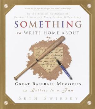 Hardcover Something to Write Home about: Great Baseball Memories in Letters to a Fan Book