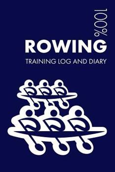 Rowing Training Log and Diary : Training Journal for Rowing - Notebook