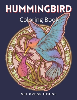 Hummingbird Coloring Book: An Adult Coloring Book Featuring Charming Hummingbirds and Flowers for Stress Relief and Relaxation
