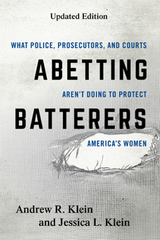 Paperback Abetting Batterers: What Police, Prosecutors, and Courts Aren't Doing to Protect America's Women Book