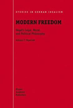 Hardcover Modern Freedom: Hegel's Legal, Moral, and Political Philosophy Book