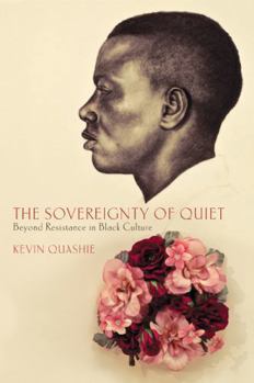 Paperback The Sovereignty of Quiet: Beyond Resistance in Black Culture Book