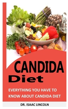 Paperback Candida Diet: Everything You Have To Know About Candida Diet Book