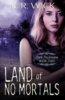 Land of No Mortals - Book #2 of the Dark Ascension