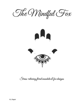 The Mindful Fox: Stress relieving flower & fox designs