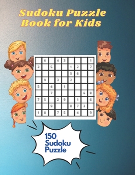 Paperback 150 Sudoku Puzzle Book for Kids: Sudoku for Kids 6-8, Puzzles 8.5 X 11 [Large Print] Book