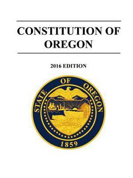 Paperback Constitution of Oregon - 2016 Edition Book
