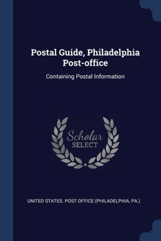 Paperback Postal Guide, Philadelphia Post-office: Containing Postal Information Book
