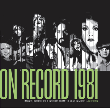 Paperback On Record - Vol. 4: 1981: Images, Interviews & Insights from the Year in Music Book