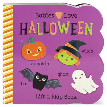 Babies Love Halloween (Lift-a-Flap Book)