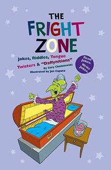 Library Binding The Fright Zone: Jokes, Riddles, Tongue Twisters & "Daffynitions" Book