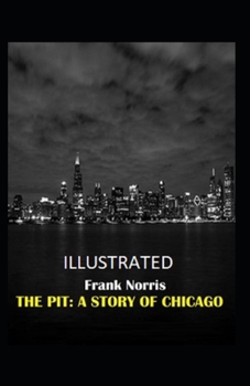 Paperback The Pit: A Story of Chicago Illustrated Book