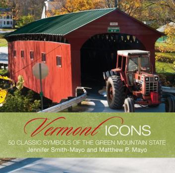 Hardcover Vermont Icons: 50 Classic Symbols of the Green Mountain State Book