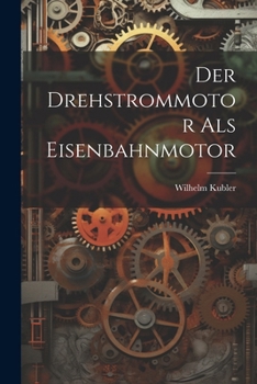 Paperback Der Drehstrommotor als Eisenbahnmotor [German, Middle High] Book
