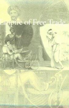 Empire of Free Trade: The East India Company and the Making of the Colonial Marketplace (Critical Histories)