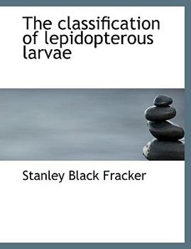 Paperback The Classification of Lepidopterous Larvae Book