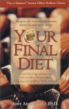 Paperback Your Final Diet: Imagine Life Without Obsessions about Fat and Body Image Book