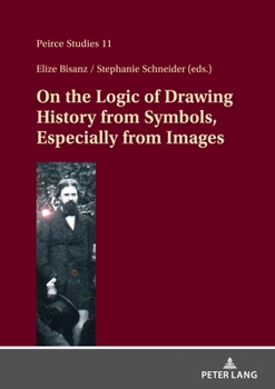 Hardcover On the Logic of Drawing History from Symbols, Especially from Images Book