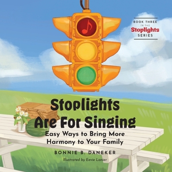 Paperback Stoplights Are For Singing: Easy Ways to Bring More Harmony to Your Family Book