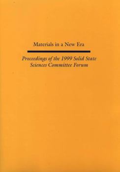 Materials in a New Era: Proceedings of the 1999 Solid State Sciences Committee Forum