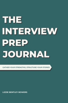 Hardcover The Interview Prep Journal - Dark Teal: Gather your strengths, structure your stories Book