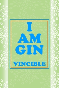 I Am Gin Vincible: Notebook Journal Composition Blank Lined Diary Notepad 120 Pages Paperback Green Texture Gin