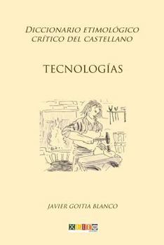 Paperback Tecnologías: Diccionario etimológico crítico del Castellano [Spanish] Book